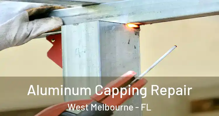  Aluminum Capping Repair West Melbourne - FL