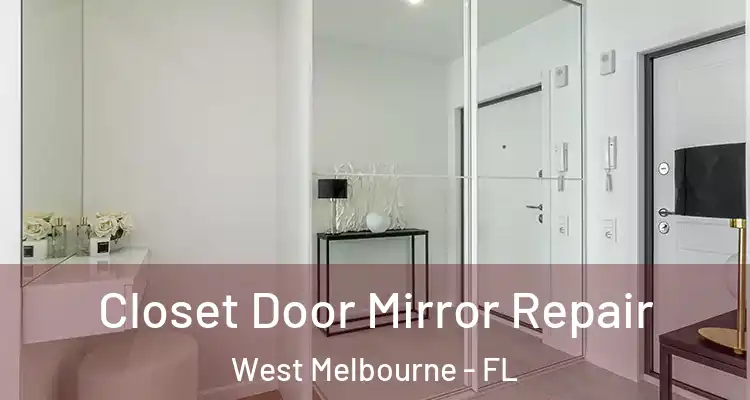  Closet Door Mirror Repair West Melbourne - FL
