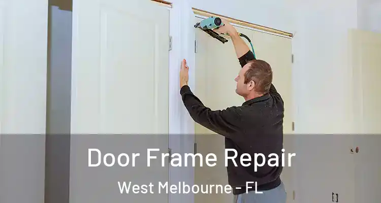  Door Frame Repair West Melbourne - FL