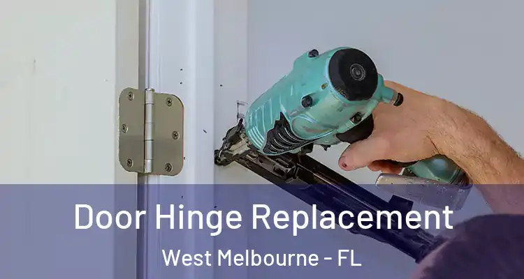  Door Hinge Replacement West Melbourne - FL