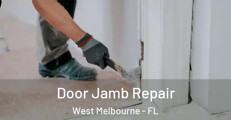  Door Jamb Repair West Melbourne - FL