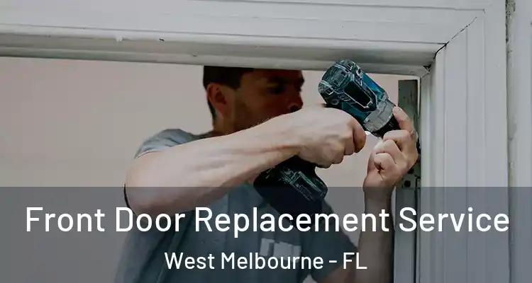  Front Door Replacement Service West Melbourne - FL