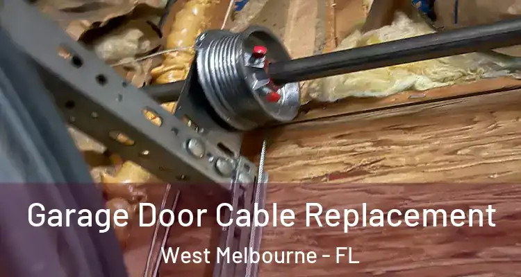  Garage Door Cable Replacement West Melbourne - FL