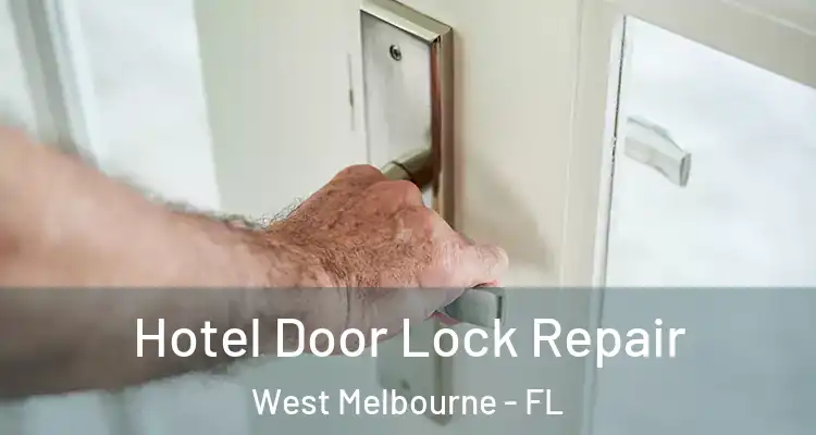  Hotel Door Lock Repair West Melbourne - FL