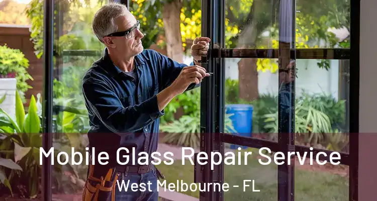  Mobile Glass Repair Service West Melbourne - FL