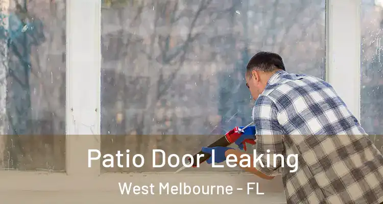  Patio Door Leaking West Melbourne - FL