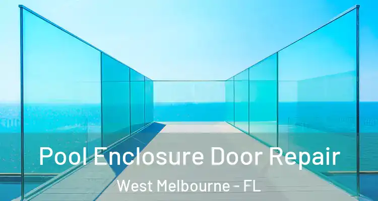  Pool Enclosure Door Repair West Melbourne - FL