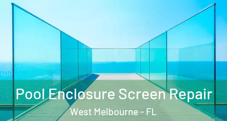  Pool Enclosure Screen Repair West Melbourne - FL