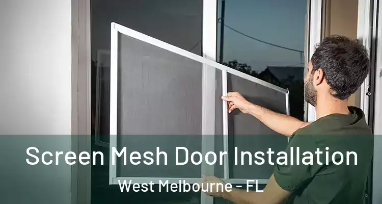  Screen Mesh Door Installation West Melbourne - FL