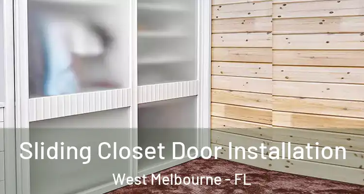  Sliding Closet Door Installation West Melbourne - FL