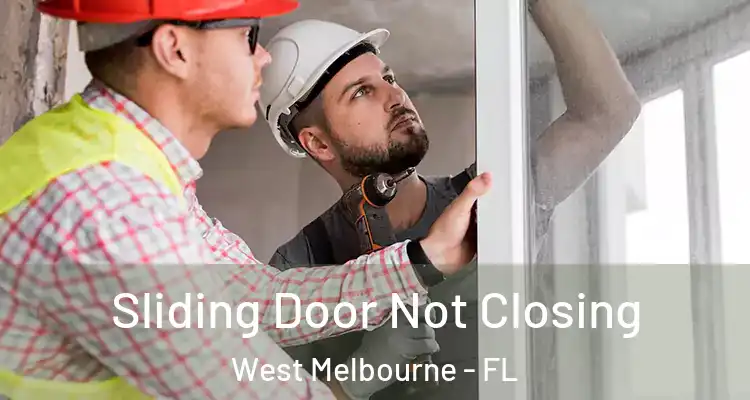  Sliding Door Not Closing West Melbourne - FL