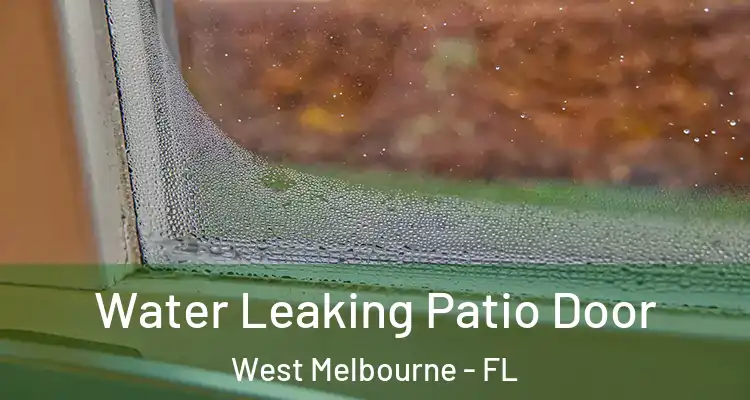  Water Leaking Patio Door West Melbourne - FL
