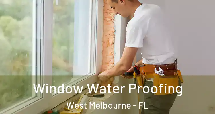  Window Water Proofing West Melbourne - FL